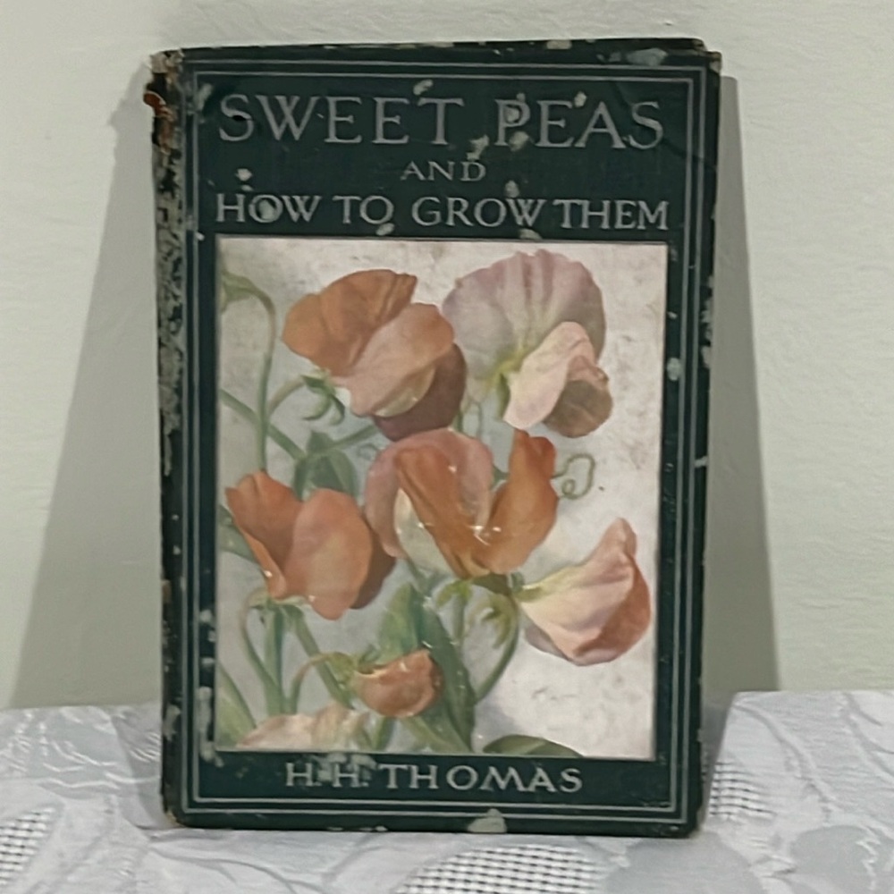 First Edition Sweet Peas and How to Grow Them by H. H. Thomas hardcover book